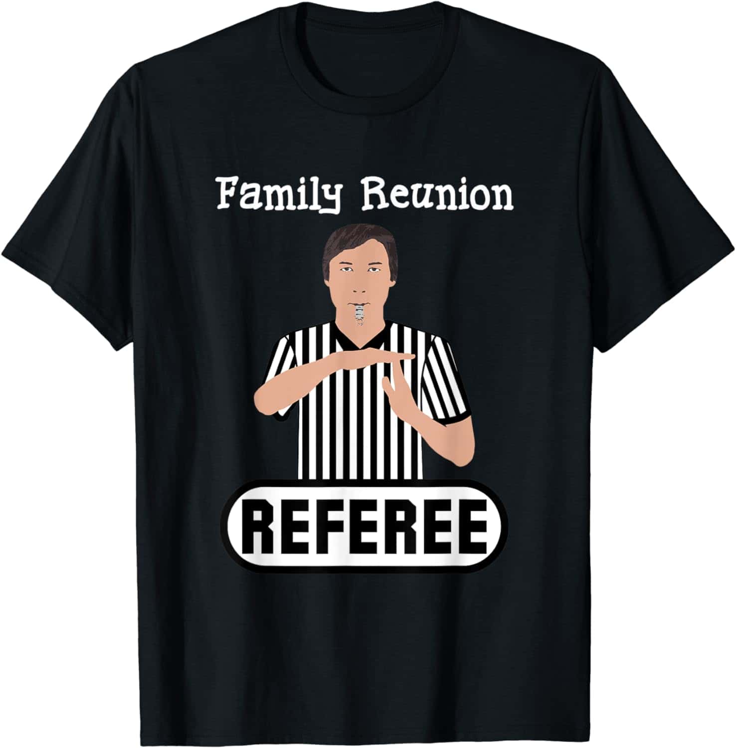 Family Reunion Referee T-Shirt