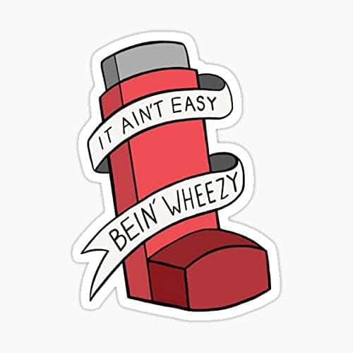 It Ain't Easy Bein' Wheezy Sticker