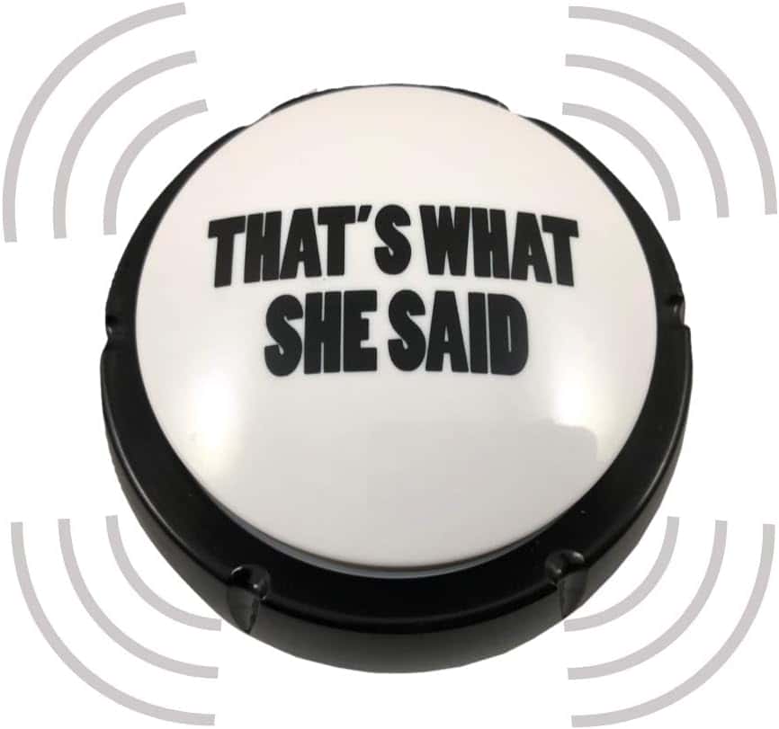 That's What She Said Button