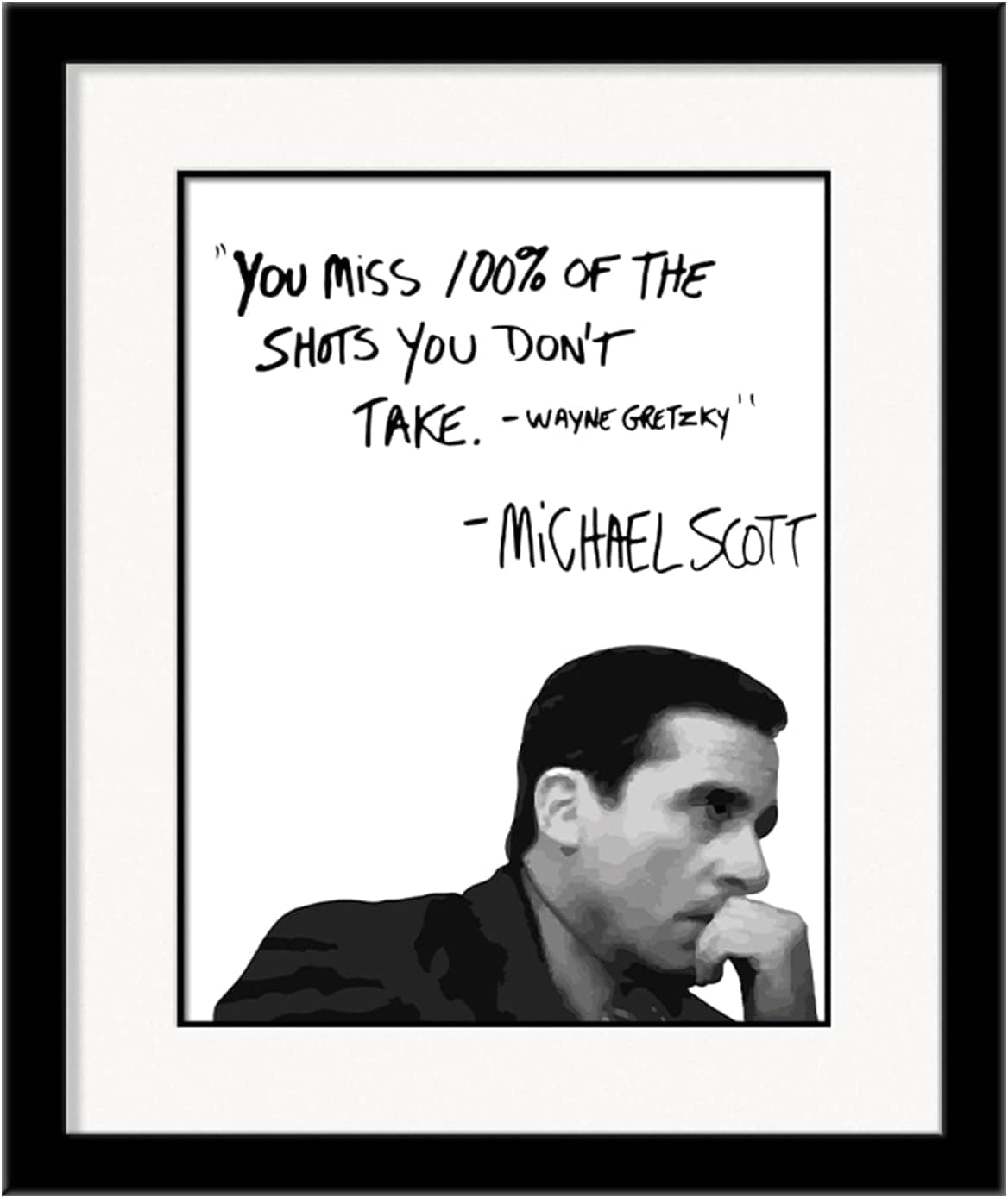 You Miss 100% of the Shots You Don't Take - Michael Scott Poster