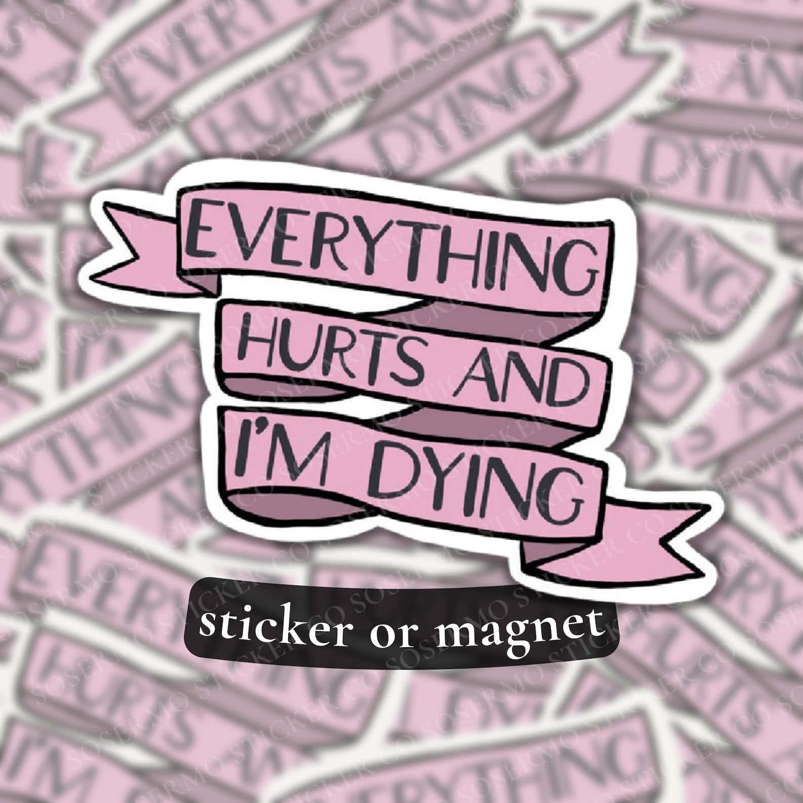 Everything Hurts Sticker